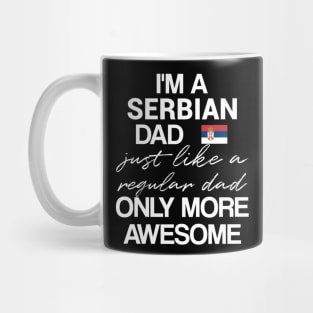 Serbian dad - like a regular dad only more awesome Mug